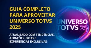 guia completo para aproveitar o maximo o universo totvs 2025