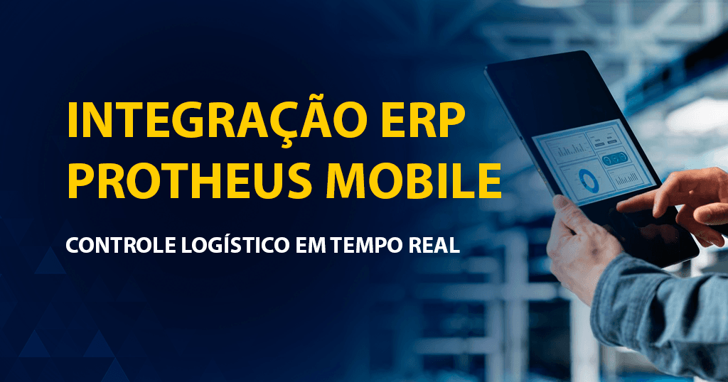 Integração ERP Protheus Mobile: Controle Logístico em Tempo Real