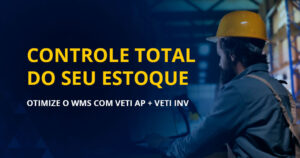 Otimização do WMS com Veti AP e Veti INV: controle total de estoque