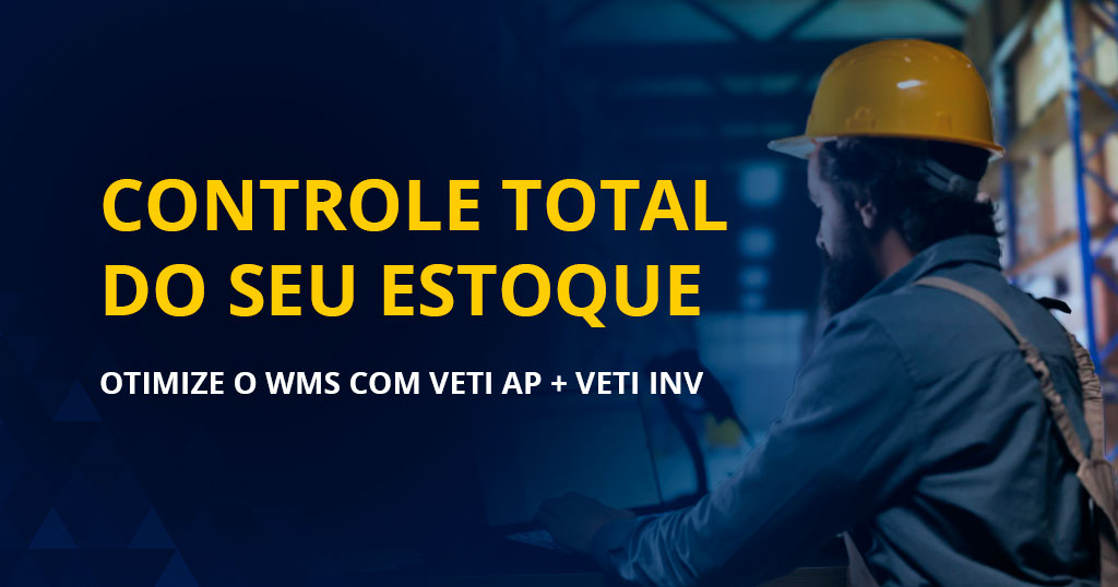 Otimização do WMS com Veti AP e Veti INV: controle total de estoque
